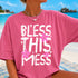BLESS THIS MESS T-SHIRT