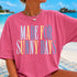 MADE FOR SUNNY DAYS T-SHIRT