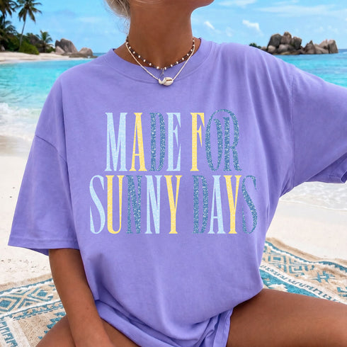 MADE FOR SUNNY DAYS T-SHIRT