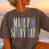 MADE FOR SUNNY DAYS T-SHIRT