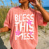 BLESS THIS MESS T-SHIRT