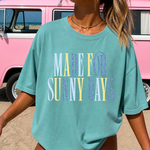 MADE FOR SUNNY DAYS T-SHIRT