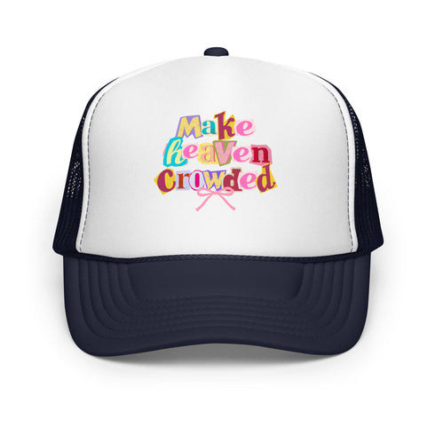 Make Heaven Crowded Foam Trucker Hat
