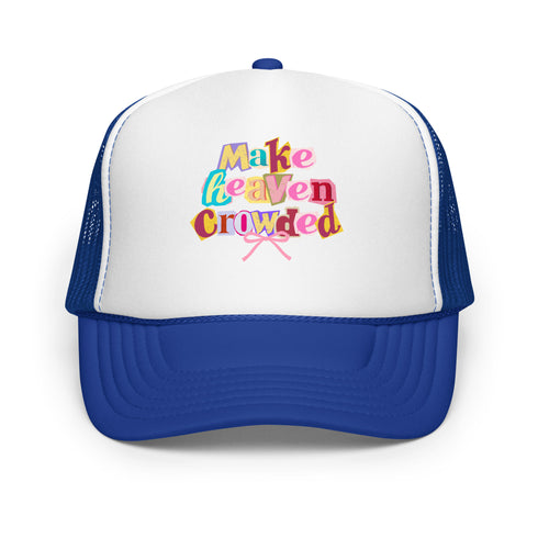 Make Heaven Crowded Foam Trucker Hat