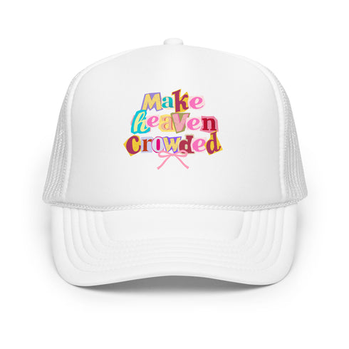 Make Heaven Crowded Foam Trucker Hat
