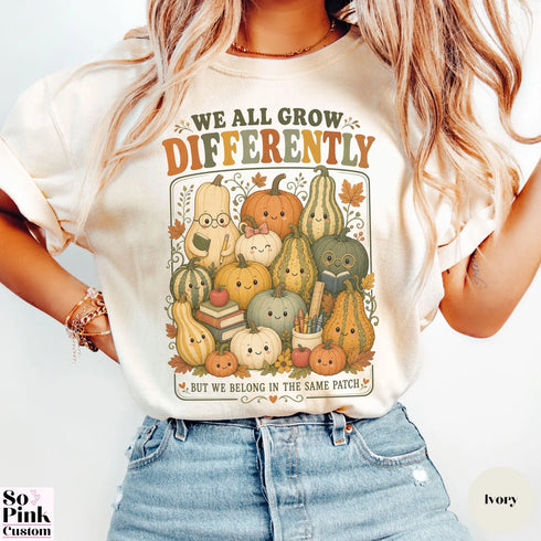 WE ALL GROW DIFFERENTLY
