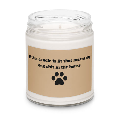 If this candle is lit that means my dog sh*t in the house, funny candle, home decor gift, dog mom, dog parent, smell good candle