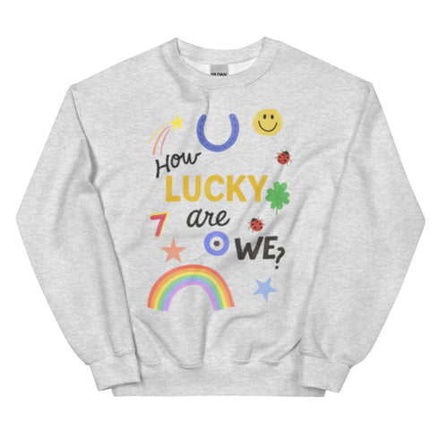 How Lucky Are We? Crewneck