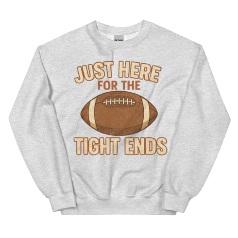 Just Here for the Tight Ends Crewneck