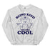 Being Kind is Cool Crewneck