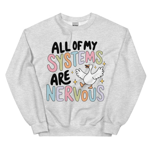 All of my Systems are Nervous Crewneck
