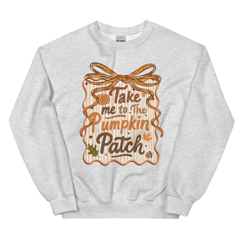 Take me to the pumpkin patch Fall Sweatshirt
