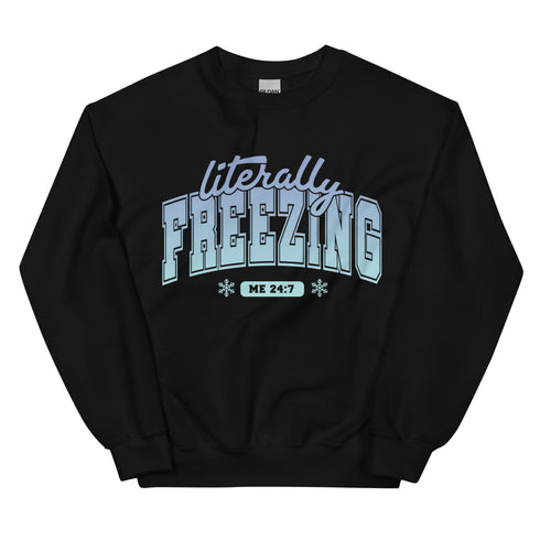 Literally Freezing Sweatshirt