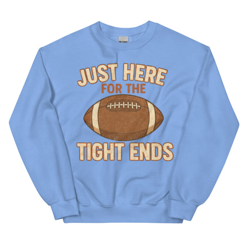 Just Here for the Tight Ends Crewneck