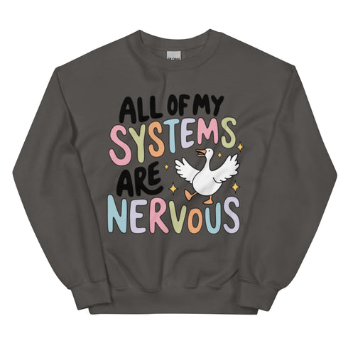 All of my Systems are Nervous Crewneck