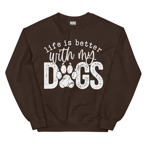 Life is Better with my Dogs Sweatshirt