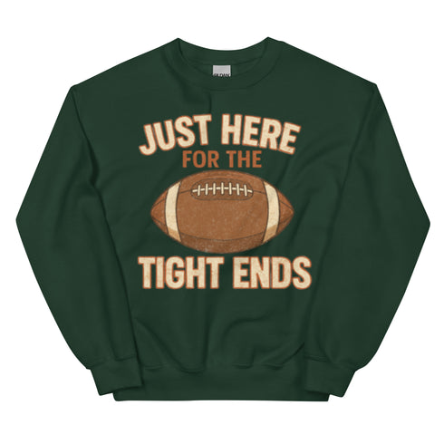 Just Here for the Tight Ends Crewneck