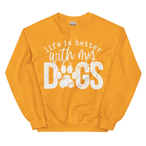 Life is Better with my Dogs Sweatshirt