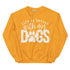 Life is Better with my Dogs Sweatshirt