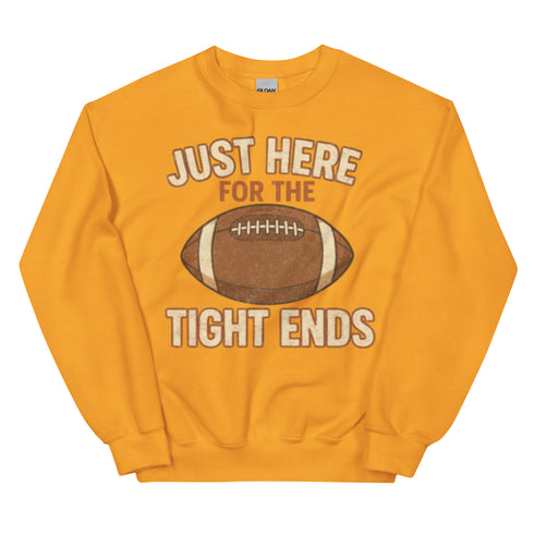 Just Here for the Tight Ends Crewneck