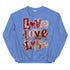 Loved Loved Loved Crewneck