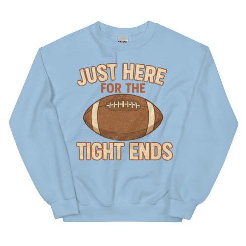 Just Here for the Tight Ends Crewneck