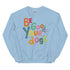 Be Good to your Dogs Sweatshirt