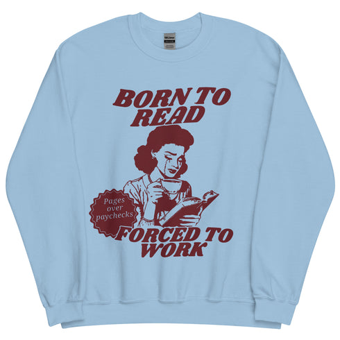 Born the Read and Forced to Work Crewneck