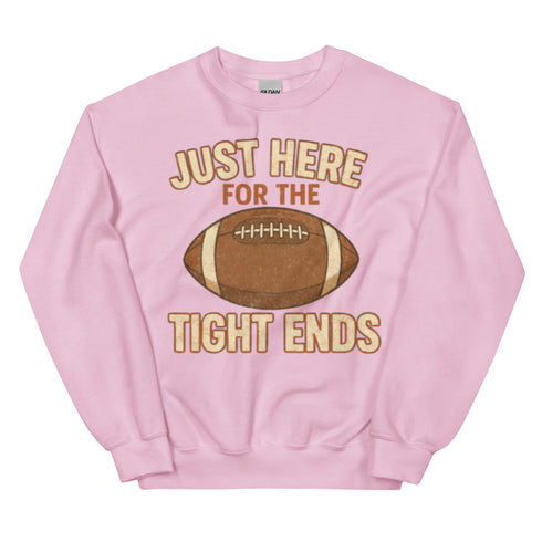 Just Here for the Tight Ends Crewneck