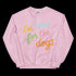 I'm Here For the Dogs Sweatshirt