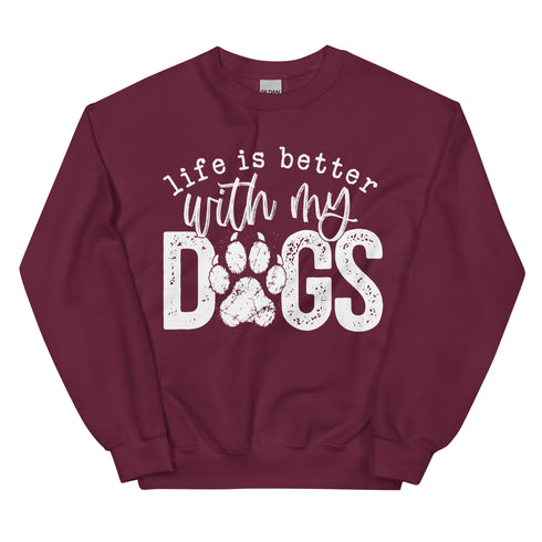 Life is Better with my Dogs Sweatshirt