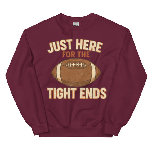 Just Here for the Tight Ends Crewneck