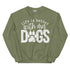 Life is Better with my Dogs Sweatshirt