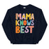 Mama Knows Best Crewneck