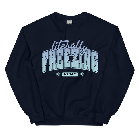 Literally Freezing Sweatshirt
