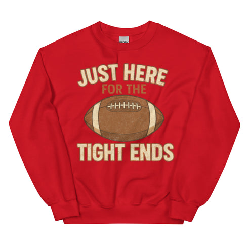 Just Here for the Tight Ends Crewneck