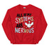 All of my Systems are Nervous Crewneck