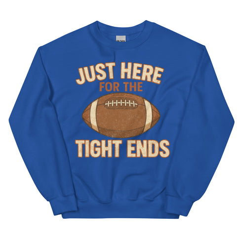 Just Here for the Tight Ends Crewneck