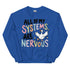 All of my Systems are Nervous Crewneck