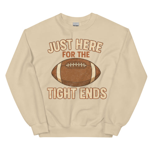 Just Here for the Tight Ends Crewneck