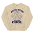 Being Kind is Cool Crewneck