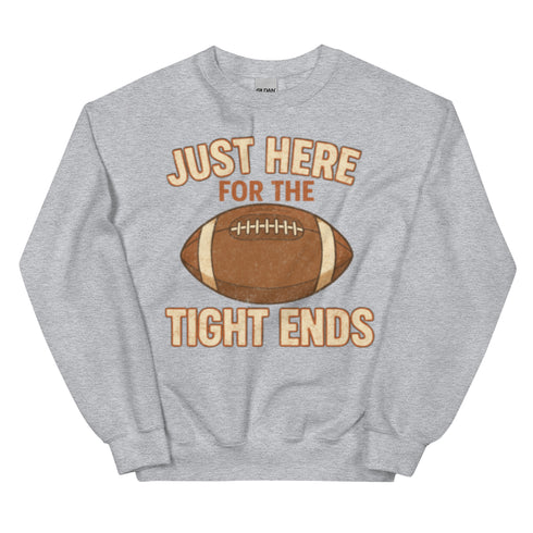 Just Here for the Tight Ends Crewneck
