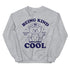 Being Kind is Cool Crewneck