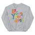 Be Good to your Dogs Sweatshirt