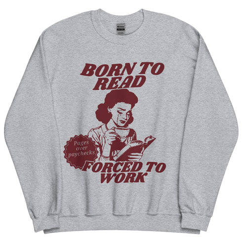 Born the Read and Forced to Work Crewneck