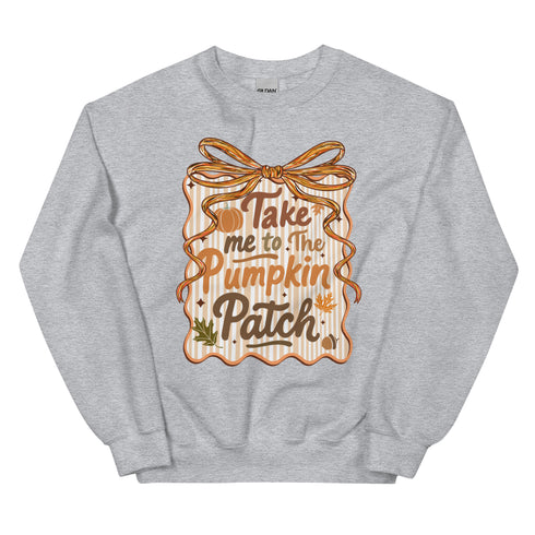 Take me to the pumpkin patch Fall Sweatshirt
