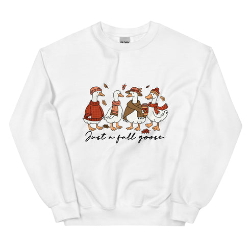 Just A Fall Goose Sweatshirt