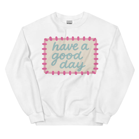 Have a Good Day Crewneck