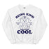 Being Kind is Cool Crewneck
