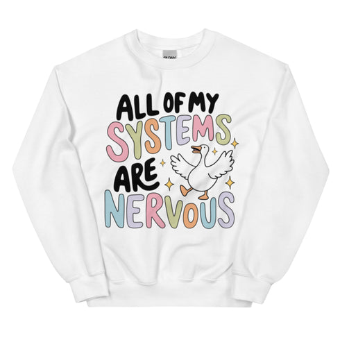 All of my Systems are Nervous Crewneck
